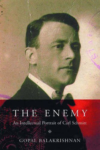 Cover image for The Enemy: An Intellectual Portrait of Carl Schmitt