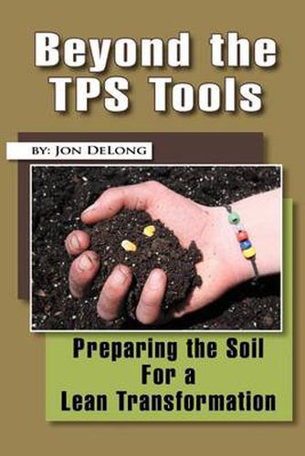 Cover image for Beyond the TPS Tools: Preparing the Soil For a Lean Transformation