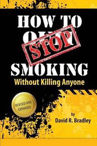Cover image for How to Stop Smoking Without Killing Anyone