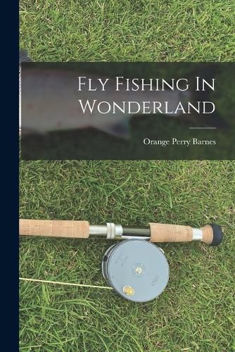 Cover image for Fly Fishing In Wonderland