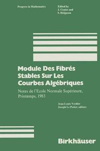 Cover image for Module Des Fibres Stables Sur Les Courbes Algebriques: Notes de l'Ecole Normale Superieure, Printemps, 1983