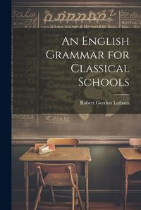 Cover image for An English Grammar for Classical Schools