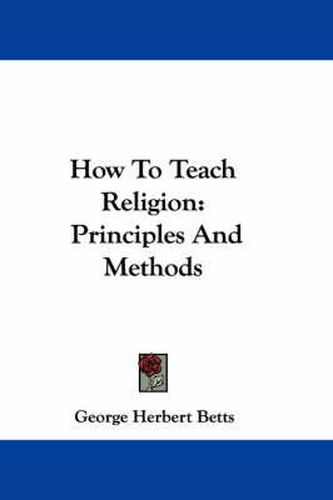 Cover image for How To Teach Religion: Principles And Methods