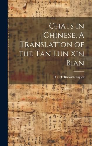 Cover image for Chats in Chinese. A Translation of the Tan Lun Xin Bian