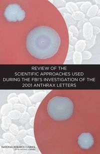 Cover image for Review of the Scientific Approaches Used During the FBI's Investigation of the 2001 Anthrax Letters