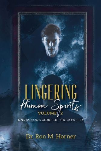 Cover image for Lingering Human Spirits - Volume 2: Unraveling More of the Mystery