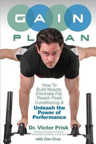 Cover image for G.A.I.N. Plan: Unleash the Power of Performance: How To Build Muscle, Eliminate Fat, Reach Peak Conditioning