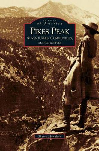 Cover image for Pikes Peak: Adventurers, Communities and Lifestyles