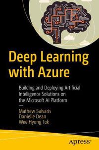 Cover image for Deep Learning with Azure: Building and Deploying Artificial Intelligence Solutions on the Microsoft AI Platform