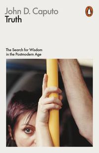 Cover image for Truth: The Search for Wisdom in the Postmodern Age