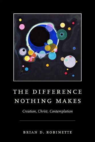 Cover image for The Difference Nothing Makes: Creation, Christ, Contemplation