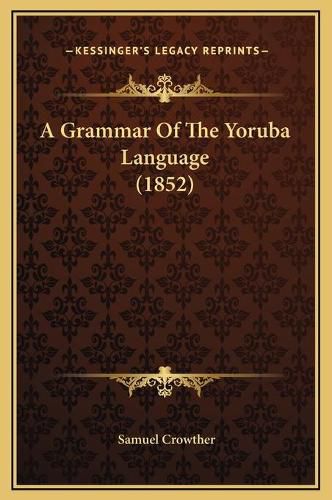 A Grammar of the Yoruba Language (1852)