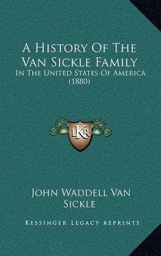 Cover image for A History of the Van Sickle Family: In the United States of America (1880)