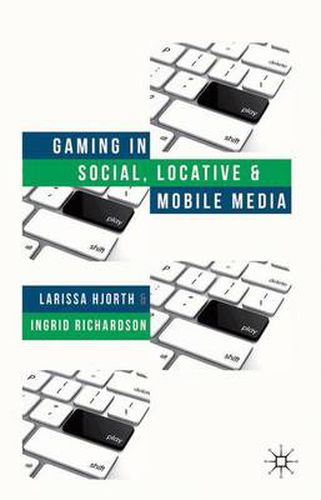 Cover image for Gaming in Social, Locative and Mobile Media