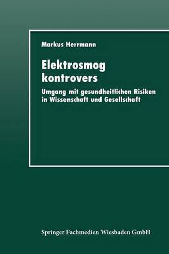 Cover image for Elektrosmog Kontrovers: Umgang Mit Gesundheitlichen Risiken in Wissenschaft Und Gesellschaft