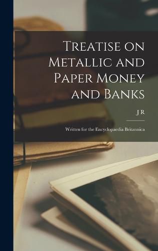 Treatise on Metallic and Paper Money and Banks