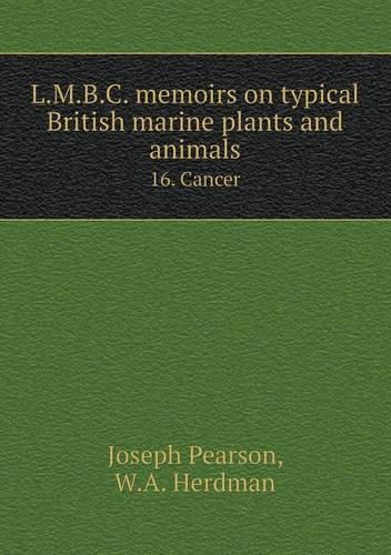 L.M.B.C. memoirs on typical British marine plants and animals 16. Cancer