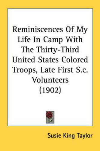 Reminiscences of My Life in Camp with the Thirty-Third United States Colored Troops, Late First S.C. Volunteers (1902)