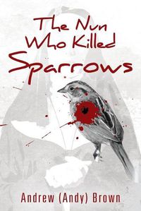 Cover image for The Nun Who Killed Sparrows