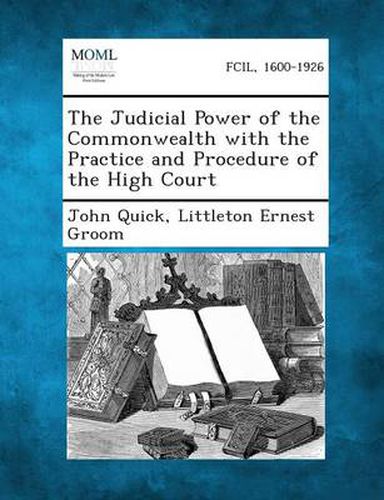 Cover image for The Judicial Power of the Commonwealth with the Practice and Procedure of the High Court