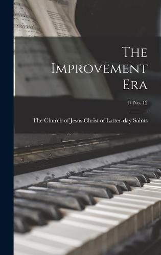 Cover image for The Improvement Era; 47 no. 12