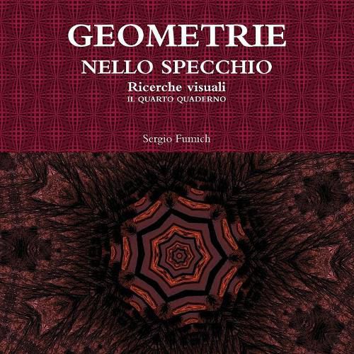 Geometrie Nello Specchio. Ricerche Visuali. Il Quarto Quaderno