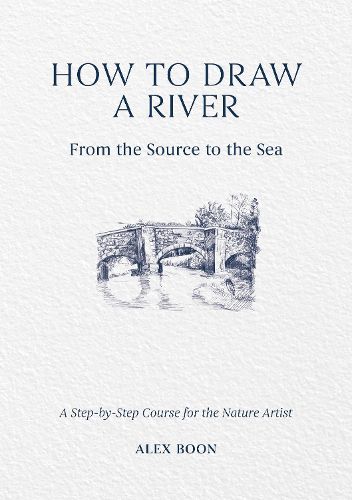 Cover image for How to Draw a River: from the Source to the Sea