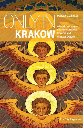 Only in Krakow: A Guide to Unique Locations, Hidden Corners and Unusual Objects