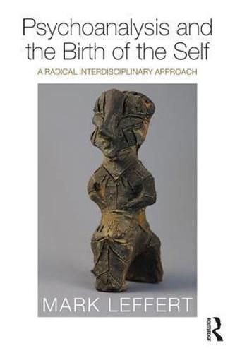 Cover image for Psychoanalysis and the Birth of the Self: A Radical Interdisciplinary Approach
