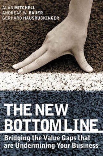 The New Bottom Line: Bridging the Value Gaps That are Undermining Your Business