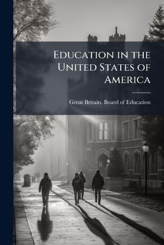 Cover image for Education in the United States of America: Pts. 1-[2] Presented to Both Houses of Parliament by Command of His Majesty