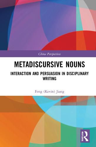 Metadiscursive Nouns: Interaction and Persuasion in Disciplinary Writing