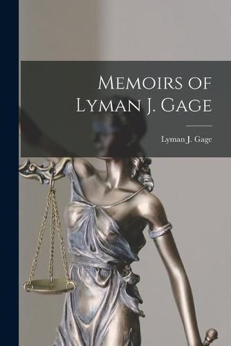 Cover image for Memoirs of Lyman J. Gage