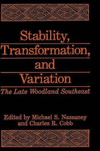 Cover image for Stability, Transformation, and Variation: The Late Woodland Southeast