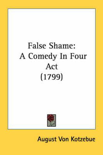 Cover image for False Shame: A Comedy in Four ACT (1799)