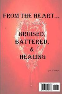 Cover image for From the Heart...Bruised, Battered, & Healing