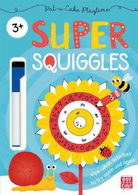 Cover image for Pat-a-Cake Playtime: Super Squiggles: Wipe-clean book with pen