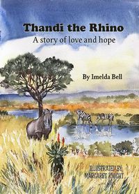 Cover image for Thandi the Rhino: A Story of Love and Hope