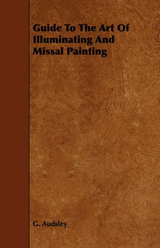 Cover image for Guide to the Art of Illuminating and Missal Painting