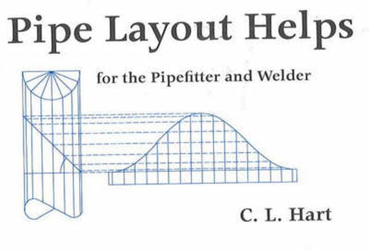 Cover image for Pipe Layout Helps: For the Pipefitter and Welder