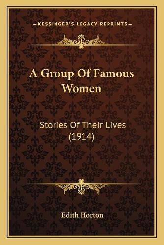 Cover image for A Group of Famous Women: Stories of Their Lives (1914)