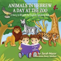 Cover image for Animals in Hebrew: A Day at the Zoo