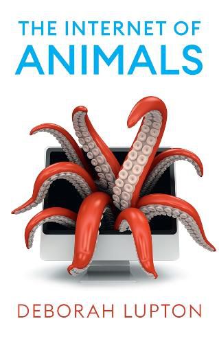 Cover image for The Internet of Animals: Human-Animals Relationships in the Digital Age