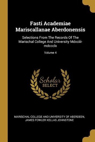 Cover image for Fasti Academiae Mariscallanae Aberdonensis