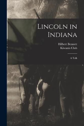 Cover image for Lincoln in Indiana: a Talk