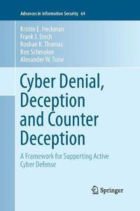 Cover image for Cyber Denial, Deception and Counter Deception: A Framework for Supporting Active Cyber Defense