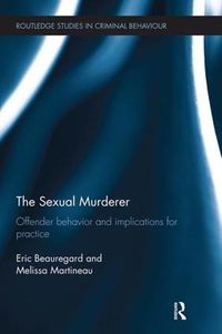 Cover image for The Sexual Murderer: Offender behaviour and implications for practice