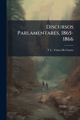 Cover image for Discursos Parlamentares, 1865-1866