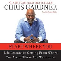 Cover image for Start Where You Are: Life Lessons in Getting from Where You Are to Where You Want to Be