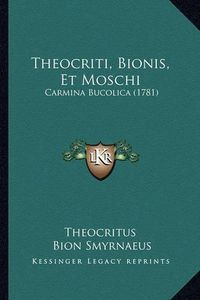 Cover image for Theocriti, Bionis, Et Moschi: Carmina Bucolica (1781)